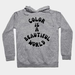 Color is a beautiful world Hoodie